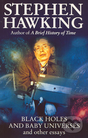 Black holes and baby universes and other essays stephen hawking