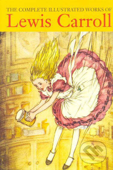 The Complete Illustrated Works of Lewis Carroll
