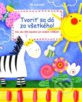 Tvoriť sa dá zo všetkého!
