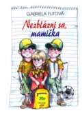 Nezblázni sa, mamička