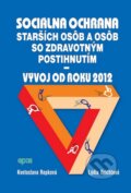 Soci�lna ochrana star��ch os�b so zdravotn�m postihnut�m - V�voj od roku 2012