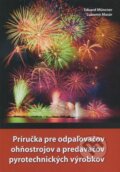 Príručka pre odpaľovačov ohňostrojov a predavačov pyrotechnických výrobkov