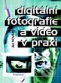 Digitální fotografie a video v praxi