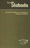 Do tohto domu sa vchádzalo širokou bránou