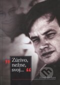 Zúrivo, nežne, svoj...