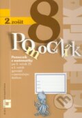 Pomocník z matematiky pre 8. ročník ZŠ a 3. ročník gymnázií s osemročným štúdiom (2. zošit)