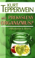 Máte prekyslený organizmus?