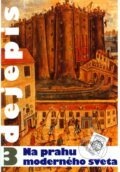 Dejepis 3 - Na prahu modern�ho sveta