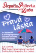 Slepa�ia polievka pre du�u: Prav� l�ska