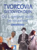 Tvorcovia svetov�ch dej�n - Od 1. svetovej vojny po s��asnos�