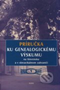 Pr�ru�ka ku genealogick�mu v�skumu na Slovensku a v slovacik�lnom zahrani��