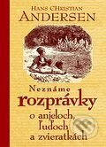 Neznáme rozprávky o anjeloch, ľuďoch a zvieratkách