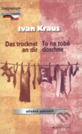 Das trocknet an dir / To na tobě doschne (Ivan Kraus)