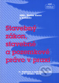 Stavebný zákon, stavebné a pozemkové právo v praxi