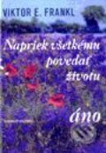 Napriek všetkému povedať životu áno
