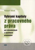 Vybran� kapitoly z pracovn�ho pr�va pre zdravotn�ckych a soci�lnych pracovn�kov