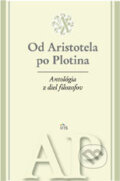 Antológia z diel filozofov - Od Aristotela po Plotina