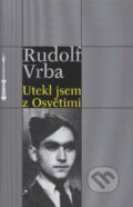Utekl jsem z Osvětimi (Rudolf Vrba)