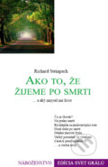 Ako to, že žijeme po smrti a aký zmysel má život