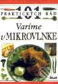 101 praktických rád - Varíme v mikrovlnke
