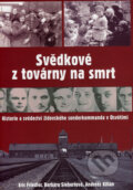 Svědkové z  továrny na smrt (Eric Friedler, Barbara Siebertová, Andreas Kilian)