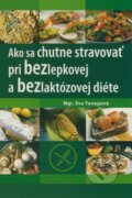 Ako sa chutne stravova� pri bezlepkovej a bezlakt�zovej di�te