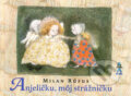 Anjeličku, môj strážničku