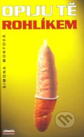 Opiju tě rohlíkem