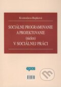Sociálne programovanie a projektovanie (nielen) v sociálnej oblasti