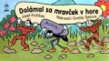 Dolámal sa mravček v hore
