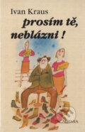 Prosím tě, neblázni!