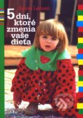 5 dn�, ktor� zmenia va�e die�a