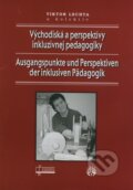 Východiská a perspektívy inkluzívnej pedagogiky / Ausgangspunkte und Perspektiven der inklusiven Pädagogik