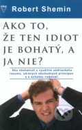 Ako to, že ten idiot je bohatý, a ja nie?