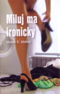 Miluj ma ironicky (s podpisom autora)