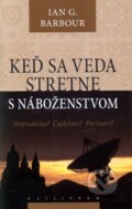 Ke� sa veda stretne s n�bo�enstvom