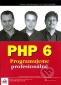 PHP 6 - Programujeme profesion�ln�