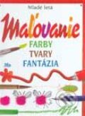 Ma�ovanie - farby, tvary, fant�zia