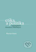 Etika a politika v perspektíve Alasdaira MacIntyra