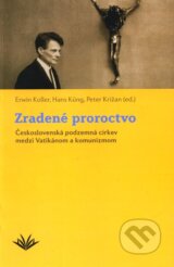 Zradene proroctvo (Erwin Koller a kol.)