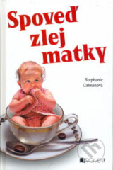 Spoved zlej matky (Stephanie Calmanova)