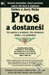 Pros a dostanes! (Esther Hicks, Jerry Hicks)