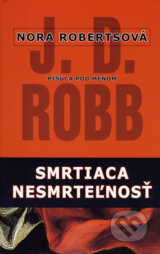 Smrtiaca nesmrtelnost (Nora Robertsova)
