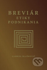 Breviar etiky podnikania (Gabriel Blaskovic)