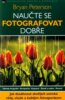 Nau�te se fotografovat dob�e