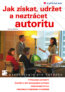 Jak z�skat, udr�et a neztr�cet autoritu