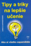 Tipy a triky na lep�ie u�enie