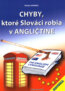 Chyby, ktor� Slov�ci robia v angli�tine