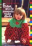 5 dn�, ktor� zmenia va�e die�a
